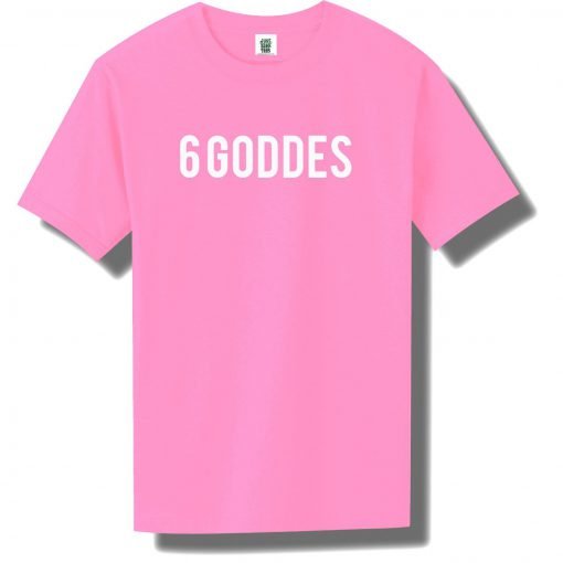 6 goddess tshirt