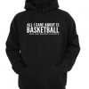 All i care about is basketball hoodie