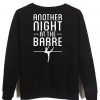 Another Night At The Barre sweatshirt
