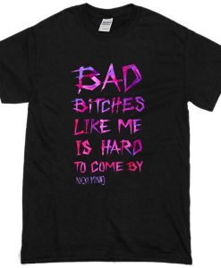 Bad Bitches Like Me Tshirt
