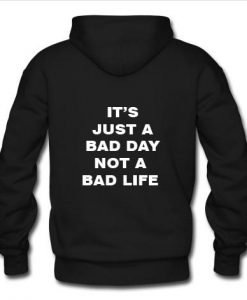 Bad Day not bad life Hoodie