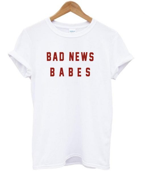 Bad news babes Tshirt