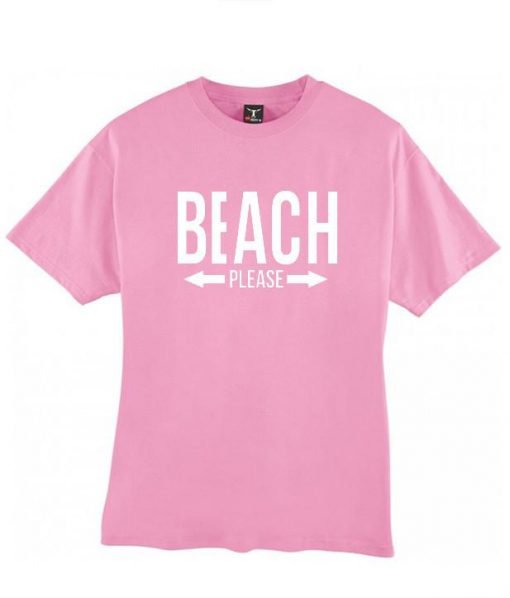 Beach Please tshirt
