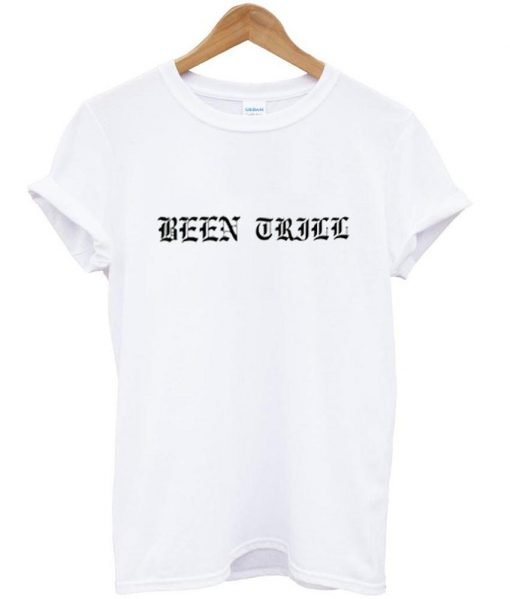 Been Trill White T Shirt