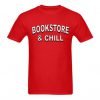 Bookstore And Chill Tshirt