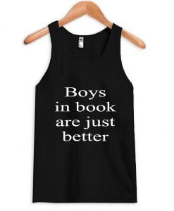 Boys in book are just better tanktop