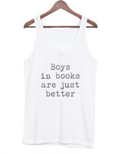 Boys in books are just better Tank Top