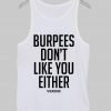 Burpees dont like you either Tank Top