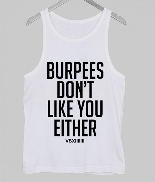Burpees dont like you either Tank Top