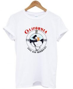 California Save our Mermaids T Shirt