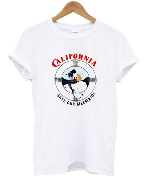 California Save our Mermaids T Shirt