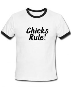 Chicks Rule! T shirt