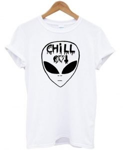 Chill Out Alien T shirt