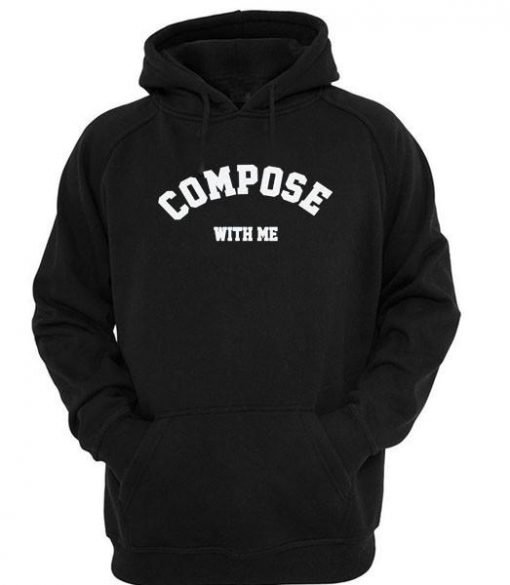 Compose with me hoodie