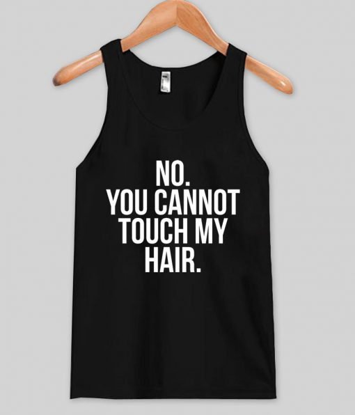 Dont touch my hair tank top