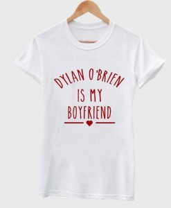 Dylan O'Brien is My Boyfriend shirt Teen Wolf Shirt T shirt