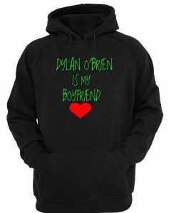 Dylan O'brien is my boyfriend hoodie