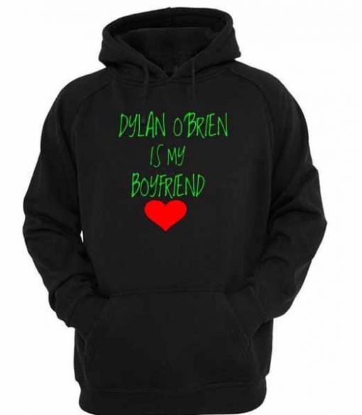 Dylan O'brien is my boyfriend hoodie