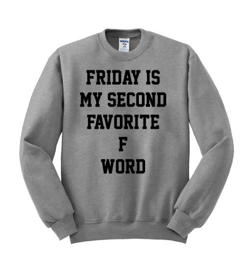 FRIDAY IS MY SECOND FAVORITE Sweatshirt