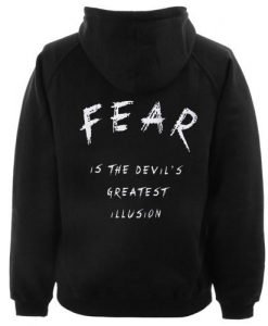 Fear Is The Devils Greatest Illusion Hoodie Back