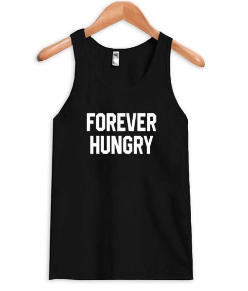 Forever Hungry tanktop