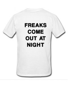 Freaks Come Out At Night Tshirt Back