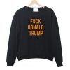 Fuck Donald Trump Sweatshirt