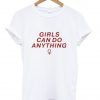 Girls can do anything tshirt