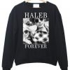 Haleb forever sweatshirt