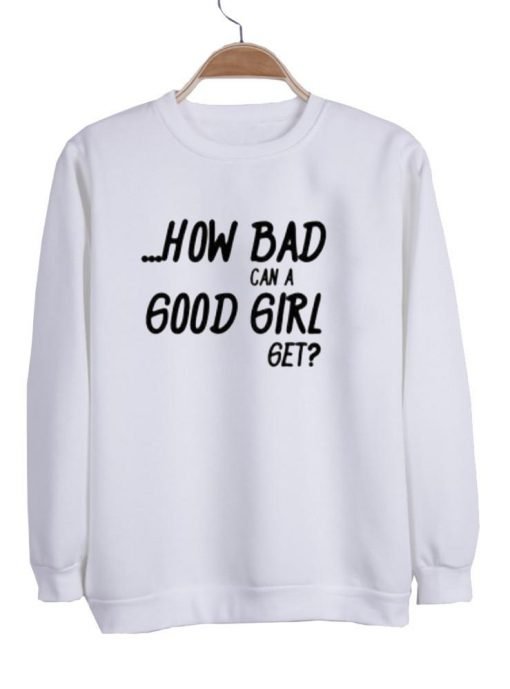 How Bad can A good Girl get  switer