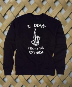 I Don't Trust Me Either 5sos sweatshirt