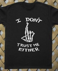 I Don't Trust Me Either 5sos T shirt