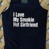 I Love My Smokin Hot Girlfriend Tank top