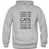 I Never Trust Someone Who Doesn't Like Cats But I Always Trust A Cat When It Doesn't Like Someone Hoodie