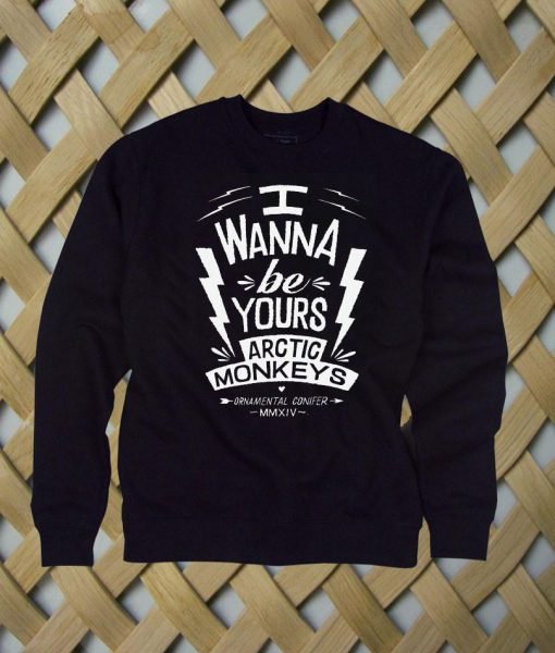 I Wanna Be Yours Artic Monkeys sweatshirt