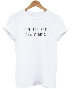 I'm The Real Mrs. Mendes T shirt