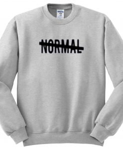 I'm not Normal Sweatshirt