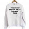 If you're not cameron sweatshirt