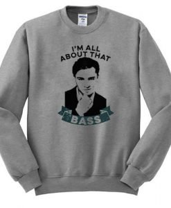 Im All About The Bass Sweatshirt