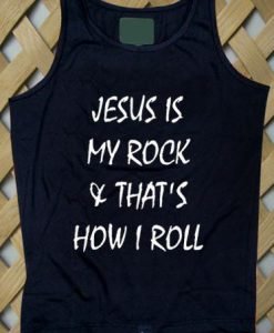 Jesus is my rock & that's how I roll Tank top