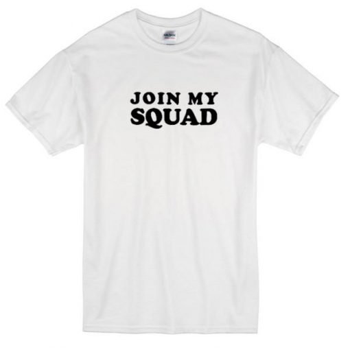 Join My Squad Tshirt