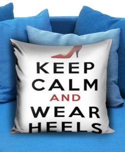 Keep Calm & Wear Heels Pillow case