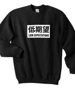 low expectations sweatshirt