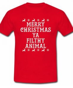 Merry Christmas Ya Filthy Animal2 tshirt