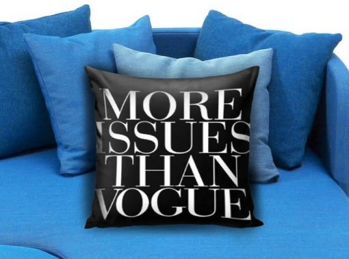 More Issues Than Vogue Pillow Case