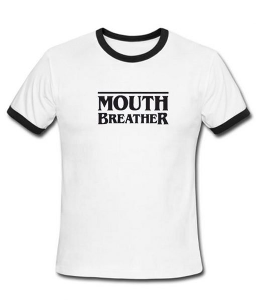 Mouth Breather Tshirt Ringer