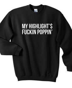 My Highlits Fuckin Poppin Sweatshirt