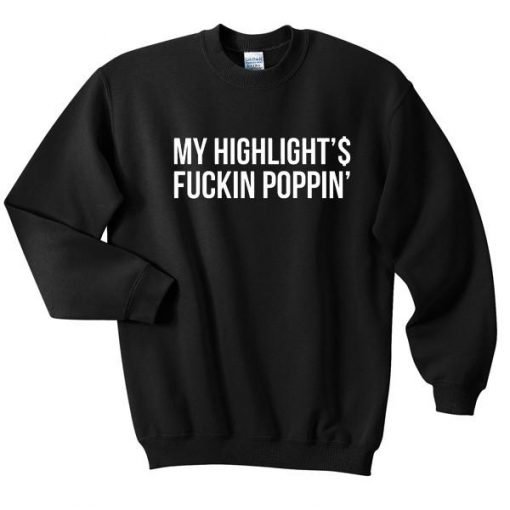 My Highlits Fuckin Poppin Sweatshirt