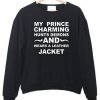 My Prince charming hunts demons sweatshirt