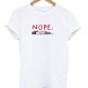 NOPE T shirt